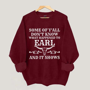 Some Of Y'All Don't Know What Happened To Earl And It Shows Sweatshirt