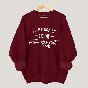 Crazy I'd Rather be Home With My Cat Sweatshirt