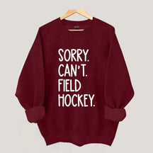 Sorry Can't Field Hockey Life Sweatshirt