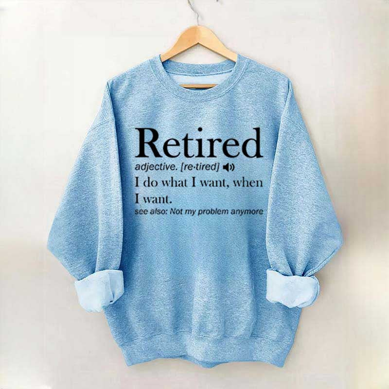 Retired Definition Funny Sweatshirt
