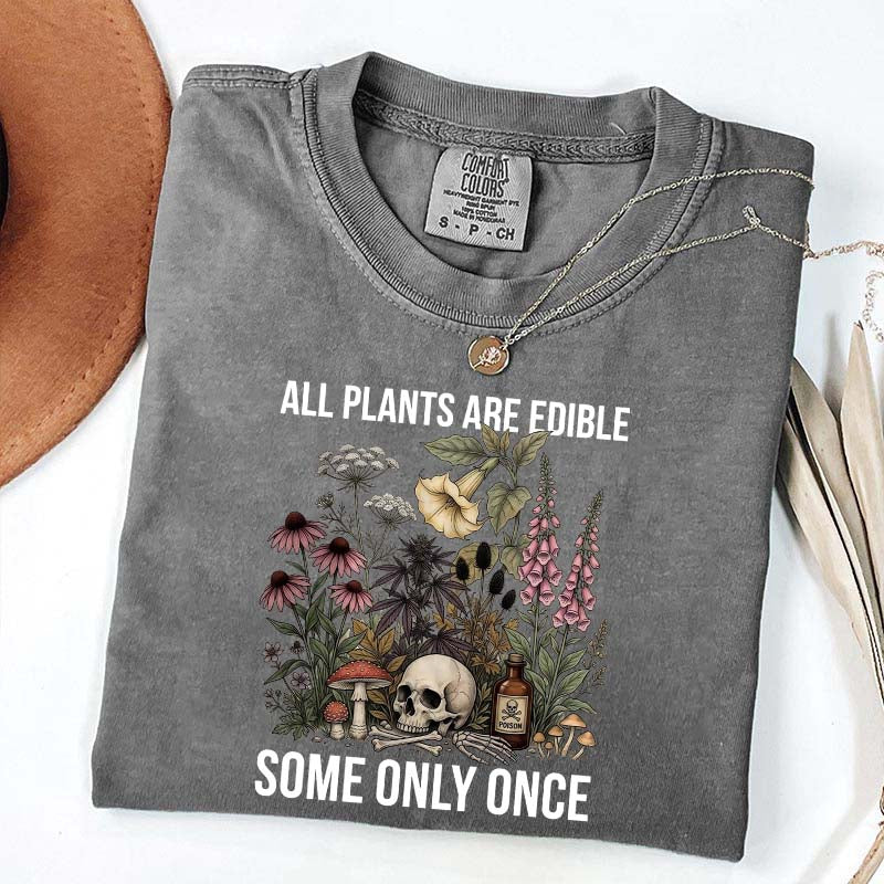 Cute All Plants Are Edible Some Only Once T-Shirt