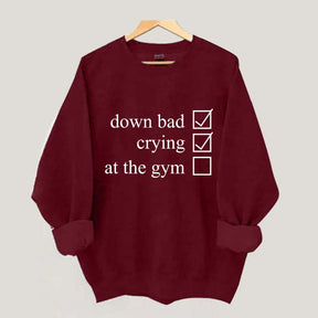 Minimalist Down Bad Crying At the Gym Sweatshirt