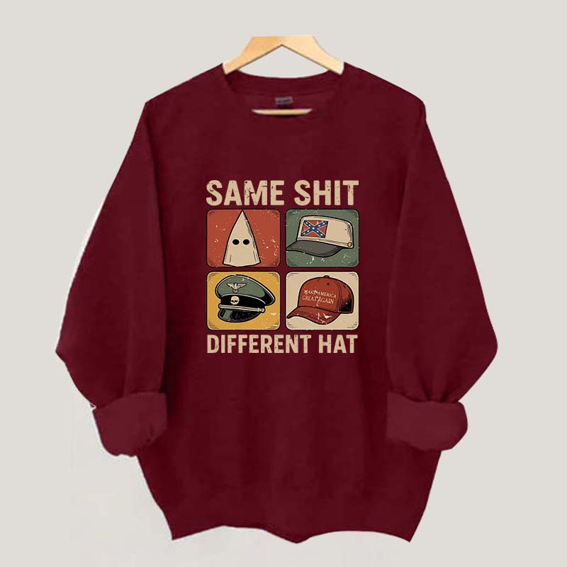 Same Shit Different Hat Sweatshirt