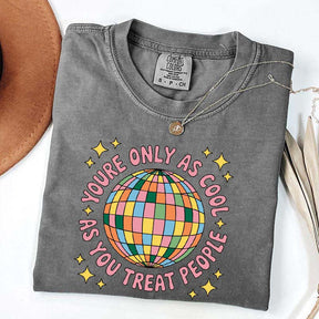 You're Only As Cool As You Treat People Affirmation T-Shirt