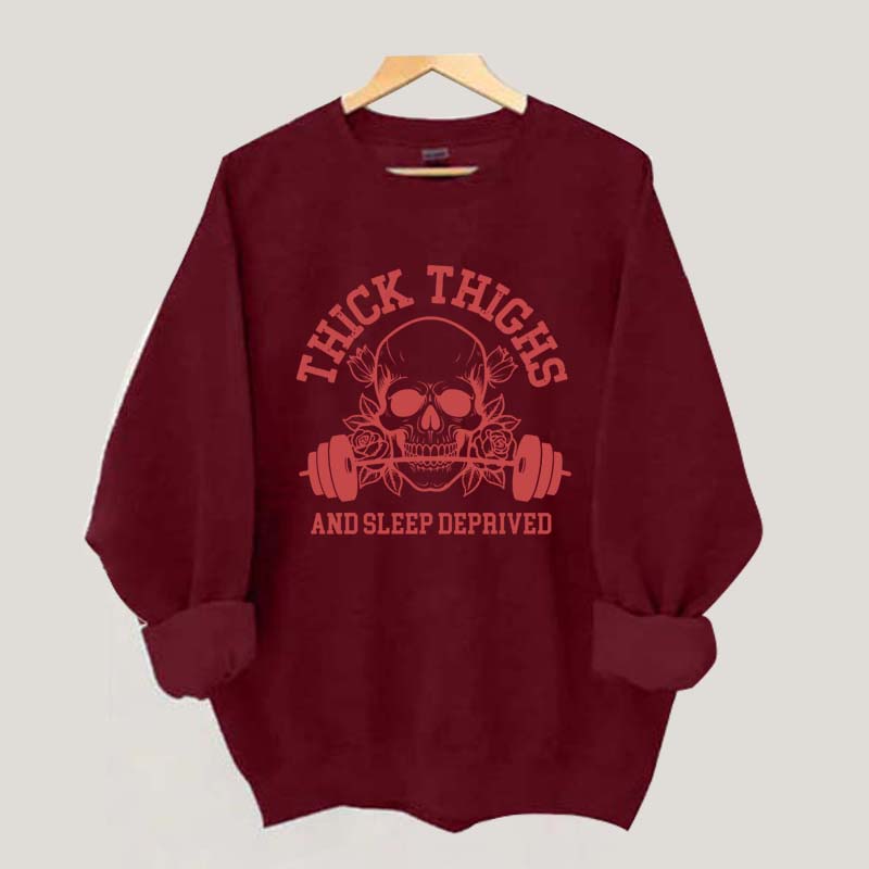 Thick Thighs and Sleep Deprived Weightlifting Sweatshirt