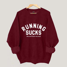 Running Sucks the Evil from My Soul Muscle Sweatshirt