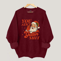 Vintage Santa You Ain't Gettin Sweatshirt