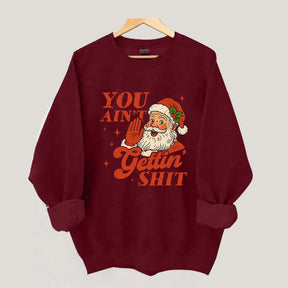 Vintage Santa You Ain't Gettin Sweatshirt