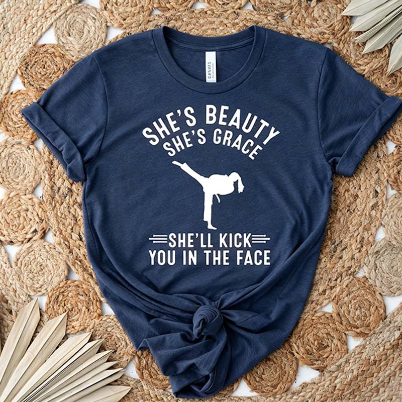 She's Beauty She's Grace She'll Kick You In The Face T-Shirt