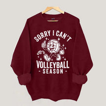 Sorry I Can't It's Volleyball Season Sweatshirt