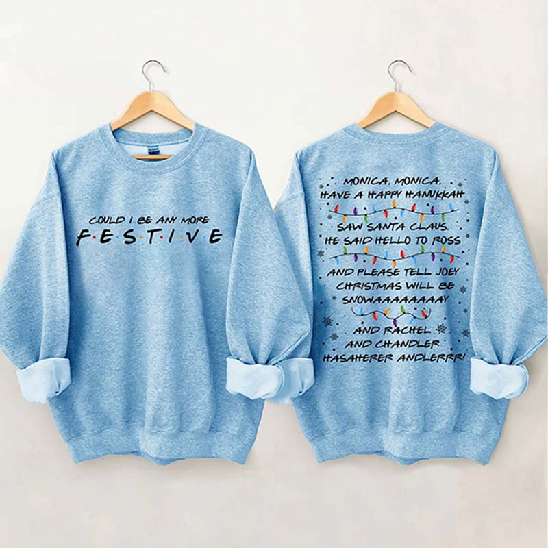 Could I Be Any More Festive Sweatshirt