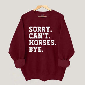 Sorry Can't Horses Bye Girls Sweatshirt