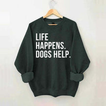 Life Happens Dogs Help Lover Sweatshirt
