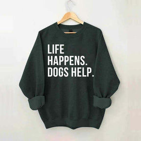 Life Happens Dogs Help Lover Sweatshirt