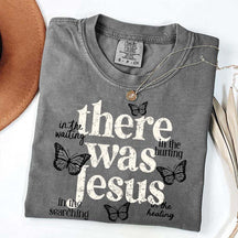 There Was Jesus Cute Butterfly T-Shirt