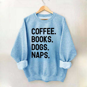 Coffee Books Dogs Naps Sweatshirt