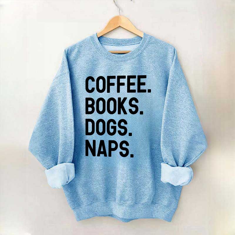 Coffee Books Dogs Naps Sweatshirt