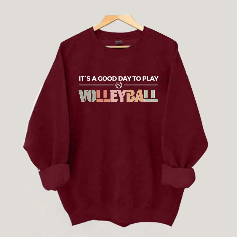 It's A Good Day To Play Volleyball Gifts Sweatshirt