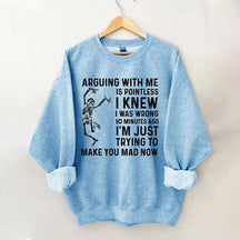 Arguing With Me Is Pointless Sweatshirt