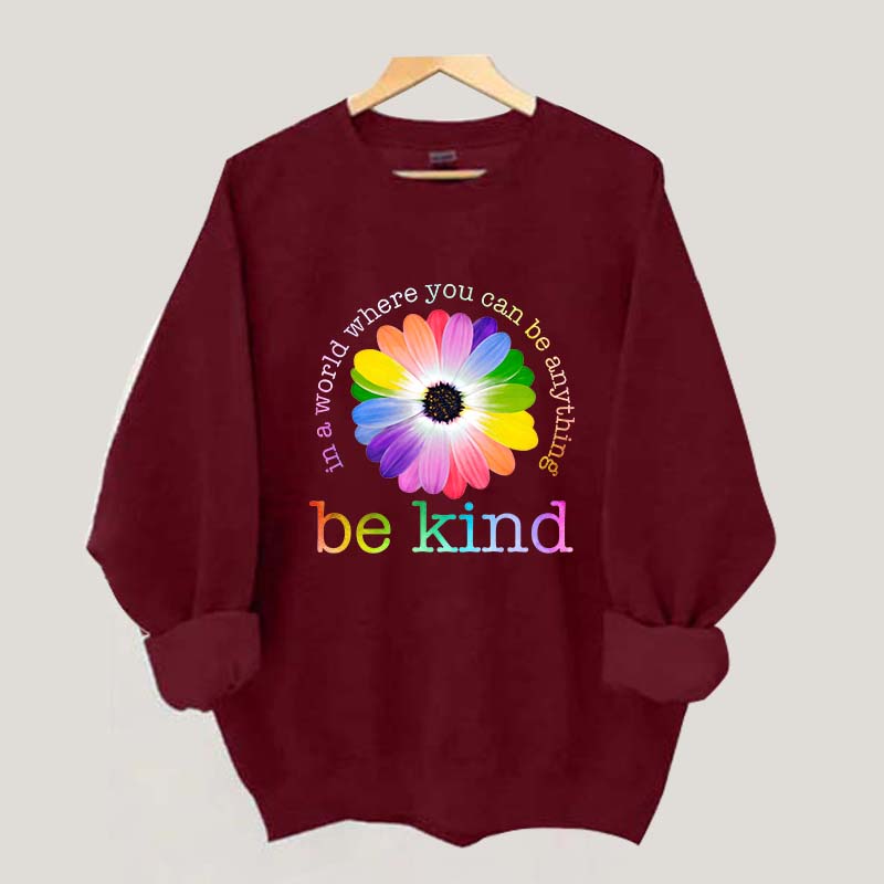 In A World Where You Can Be Anything Sweatshirt