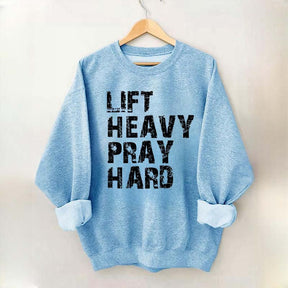 Lift Heavy Pray Hard Sweatshirt