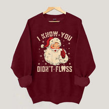 I Know You Didn't Floss Sweatshirt