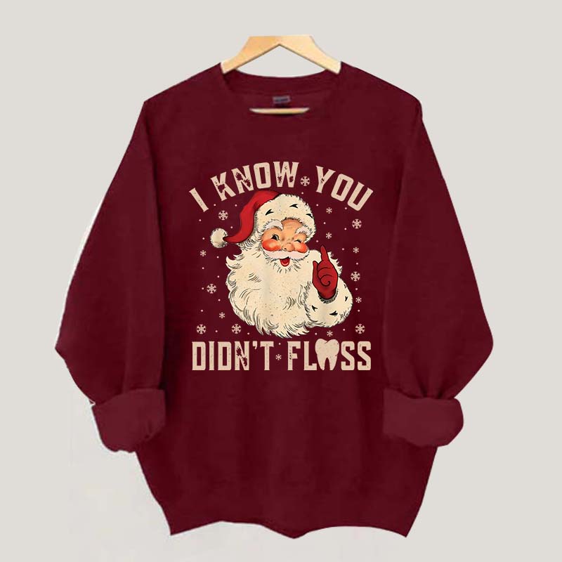 I Know You Didn't Floss Sweatshirt