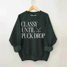 Classy Until Puck Drop Funny Ice Hockey Sweatshirt