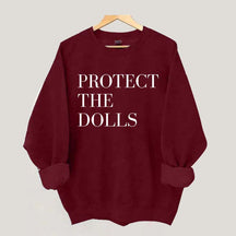 Protect The Dolls Feminist Sweatshirt