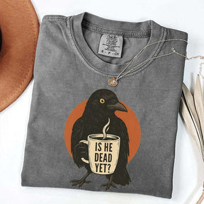 Vintage Is He Dead Yet T-Shirt
