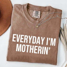 Everyday I'm Motherin T-Shirt