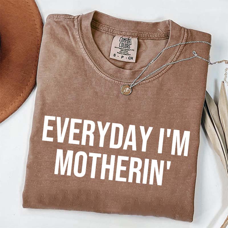 Everyday I'm Motherin T-Shirt