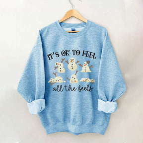 It's Ok To Feel All The Feels Snowman Sweatshirt