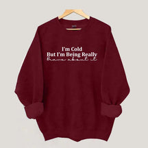 Funny I'm Cold But I'm Being Really Brave About It Sweatshirt
