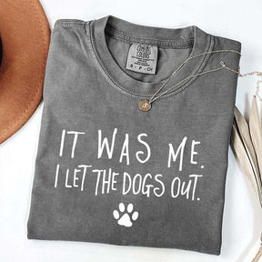 It Was Me I Let The Dogs Out T-Shirt
