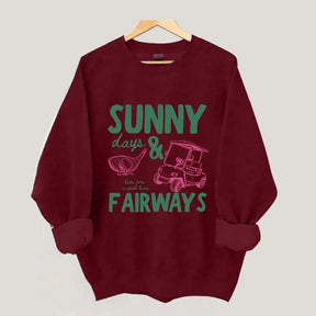 Golf Sunny Days and Fairways Sweatshirt