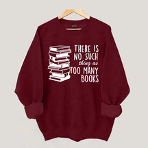 Minimalist There Is No Such Thing As Too Many Books Sweatshirt
