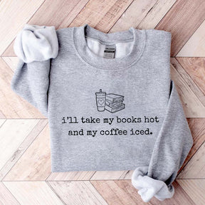 I'll Take My Books Hpt And My Coffee Iced Sweatshirt