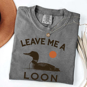 Leave Me A Loon T-Shirt