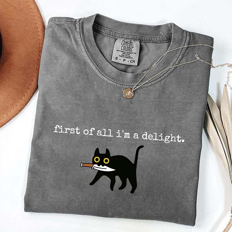 First of All I'm a Delight Funny Cat T-Shirt