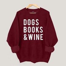 Dogs Books and Wine Sweatshirt