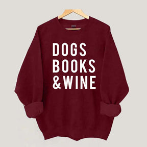 Dogs Books and Wine Sweatshirt