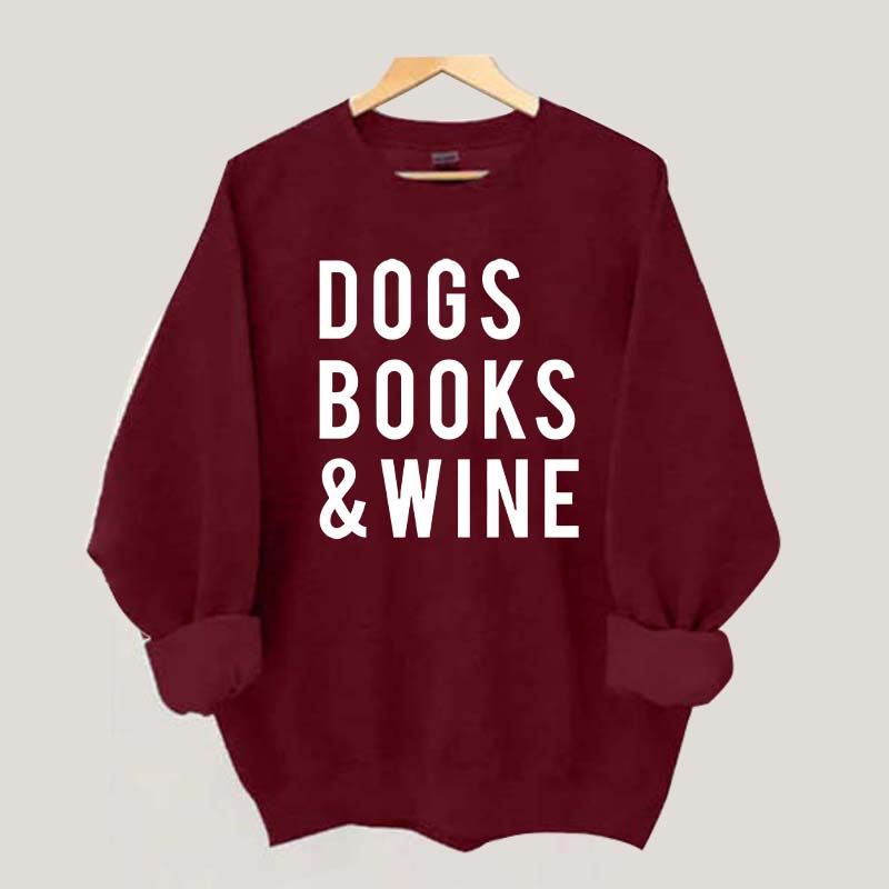 Dogs Books and Wine Sweatshirt