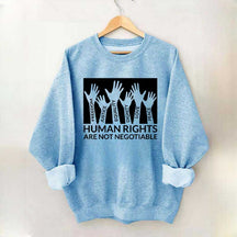 Human Rights Are Not Negotiable Sweatshirt
