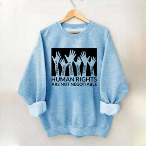 Human Rights Are Not Negotiable Sweatshirt