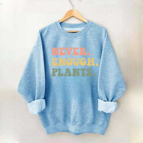 Never Enough Plants Sweatshirt