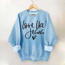 Love Like Jesus Sweatshirt
