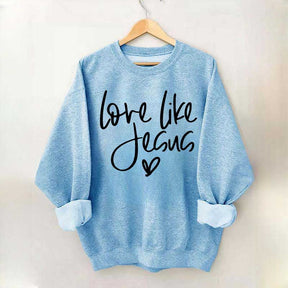 Love Like Jesus Sweatshirt