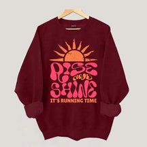 Rise and Shine It¡®¡¯s Running Time Sweatshirt