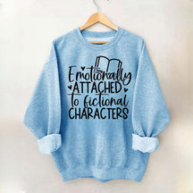 Motionally Attached To Fictional Characters Sweatshirt